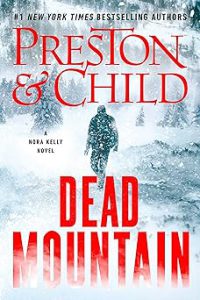 Dead Mountain by Douglas Preston and Lincoln Child