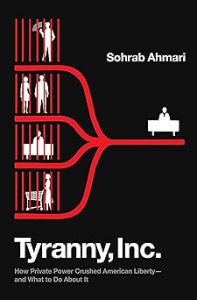 Tyranny, Inc. by Sohrab Ahmari
