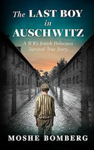 The Last Boy in Auschwitz by Moshe Bomberg