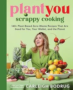 PlantYou Scrappy Cooking by Carleigh Bodrug