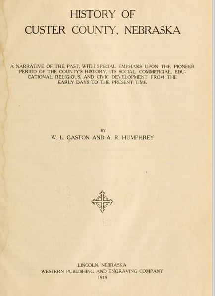 History of Custer County, Nebraska by W. L Gaston