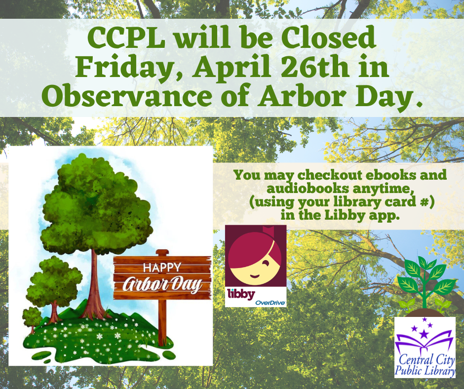 CCPL is Closed Friday, April 26th for Arbor Day! Central City Public