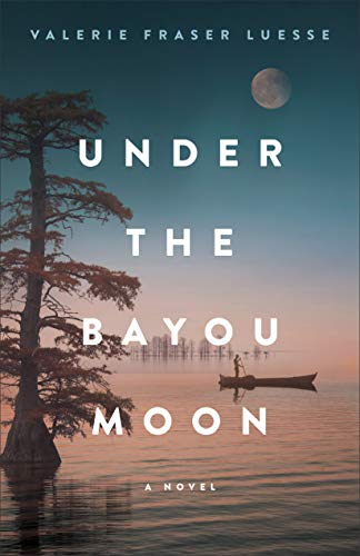 Under the Bayou Moon by Valerie Luesse