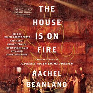 The House is on Fire by Rachel Beanland