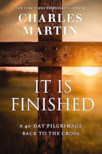It is Finished by Charles Martin