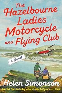 The Hazelbourne Ladies Motorcycle and Flying Club by Helen Simonson