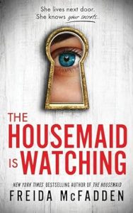 The Housemaid is Watching by Freida McFadden