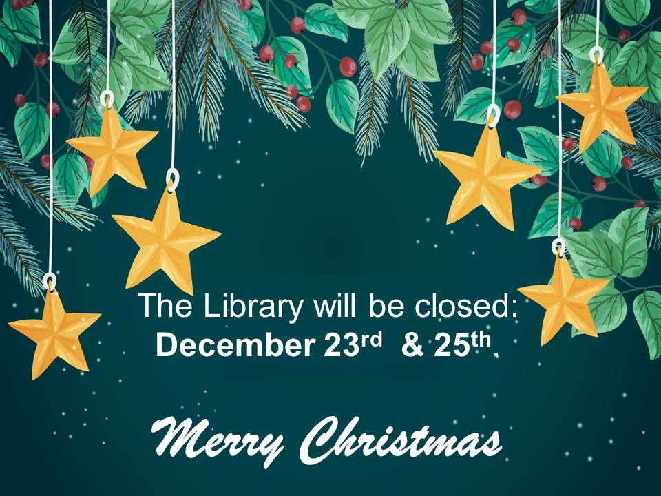 Library will be closed Dec. 23 & 25. Merry Christmas